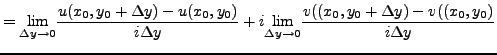 $\displaystyle = \underset{\Delta y \rightarrow 0}{\text{lim}} \frac {u(x_0, y_0...
...tarrow 0}{\text{lim}} \frac {v((x_0, y_0+ \Delta y) - v((x_0, y_0)}{i \Delta y}$
