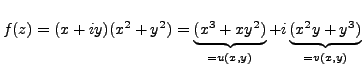 $\displaystyle f(z)=(x+iy)(x^2+y^2) = \underbrace{(x^3+xy^2)}_{=u(x,y)}+i \underbrace{(x^2y+y^3)}_{=v(x,y)}$