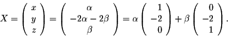 \begin{displaymath}X = \left(\begin{array}{rrr}
x\\
y\\
z\\
\end{array}\right...
...eta\left(\begin{array}{rrr}
0\\
-2\\
1\\
\end{array}\right).\end{displaymath}