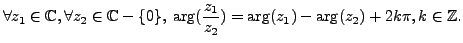 $\displaystyle \forall z_1 \in \mathbb{C}, \forall z_2 \in \mathbb{C} - \{0 \}, ...
...\nolimits (z_1) - \operatorname{arg}\nolimits (z_2) + 2k \pi, k \in \mathbb{Z}.$