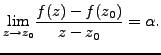 $\displaystyle \underset{z \rightarrow z_0}{\text{lim}} \frac {f(z)-f(z_0)}{z-z_0} = \alpha.$