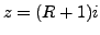 $ z=(R+1)i$