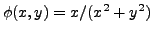 $ \phi (x,y)= x/(x^2+y^2)$