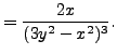 $\displaystyle = \frac {2x}{(3y^2-x^2)^3}.$
