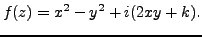 $\displaystyle f(z)= x^2-y^2 +i(2xy+k).$