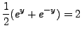 $\displaystyle \frac 12 (e^y+e^{-y})=2$