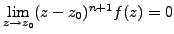 $ \underset{z \rightarrow z_0}{\text{lim}} (z-z_0)^{n+1}f(z)=0$
