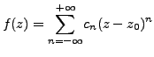 $\displaystyle f(z)= \underset{n=- \infty}{\overset{+ \infty}{\sum}} c_n (z-z_0)^n$