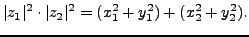 $\displaystyle \vert z_1\vert^2 \cdot \vert z_2\vert^2= (x_1^2+y_1^2)+(x_2^2+y_2^2).$