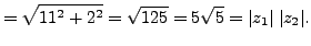 $\displaystyle = \sqrt{11^2+2^2}=\sqrt{125}=5\sqrt{5}=\vert z_1\vert\;\vert z_2\vert.$