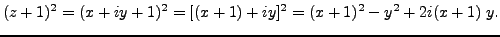 $\displaystyle (z+1)^2=(x+iy+1)^2=[(x+1)+iy]^2=(x+1)^2-y^2+2i(x+1)\; y.$