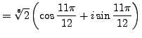 $\displaystyle = \sqrt[6]{2} \left( \cos \frac {11 \pi}{12} + i \sin \frac {11 \pi}{12} \right)$