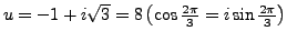 $ u=-1+i \sqrt{3}= 8 \left( \cos \frac {2 \pi}{3} = i \sin \frac {2 \pi}{3} \right)$