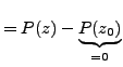 $\displaystyle = P(z)-\underbrace{P(z_0)}_{=0}$