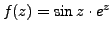$ f(z)=\sin z \cdot e^z$