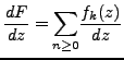 $\displaystyle \frac {dF}{dz} = \underset{n \geq 0}{\sum} \frac {f_k(z)}{dz}$